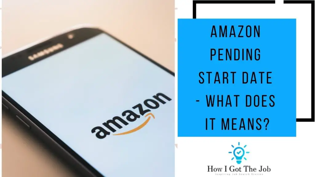 Amazon Pending Start Date What does it mean? College Aftermath